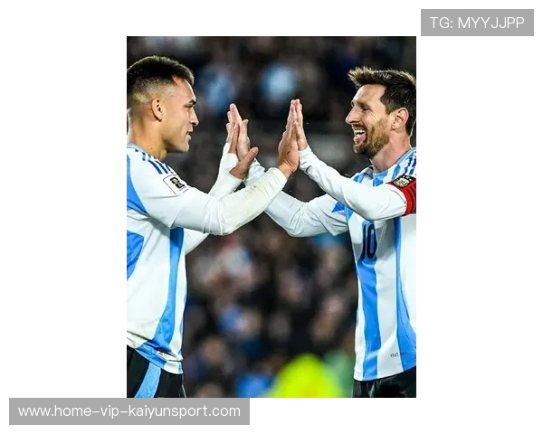 梅西与劳塔罗配合默契，阿根廷锋线进入新周期